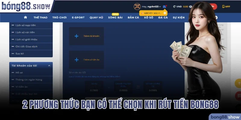 2 phương thức bạn có thể chọn khi rút tiền Bong88