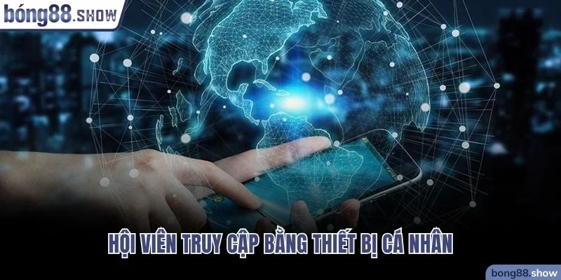 Hội viên truy cập bằng thiết bị cá nhân