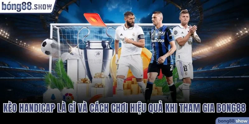 Kèo Handicap là gì